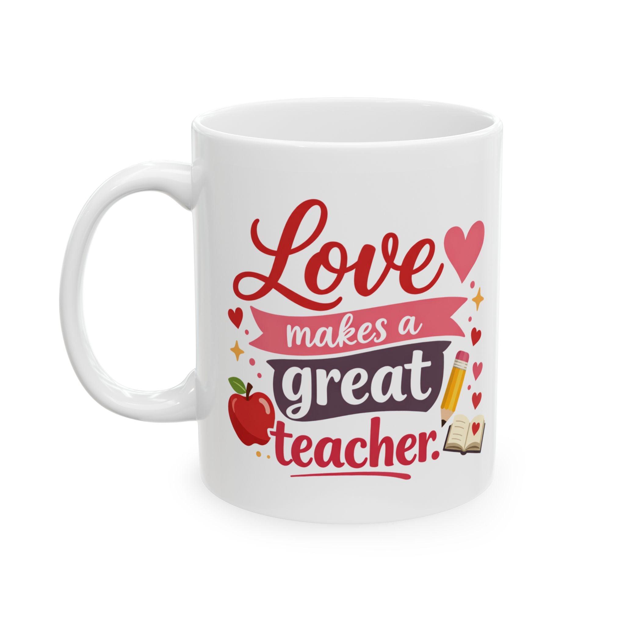 Teacher Appreciation Ceramic Mug - "Love Makes A Great Teacher" - Perfect for Busy Classrooms