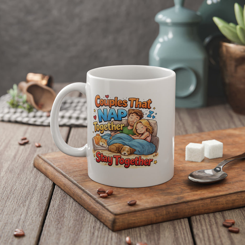 Romantic Coffee Mug with Quote - 'Couple That Nap Together Stays Together  - Perfect for coffee, tea, or hot cocoa